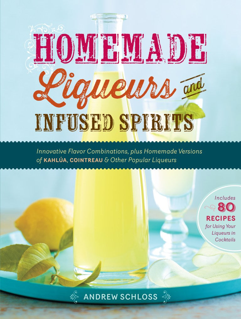 Book cover of 'Homemade Liqueurs and Infused Spirits' with a bottle and lemons on a blue background.